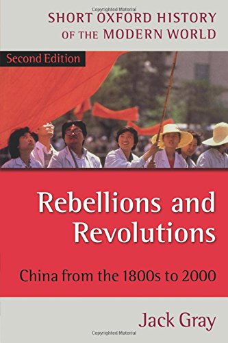 Rebellions and Revolutions: China from the 1800s to 2000 (Short Oxford History of the Modern World)