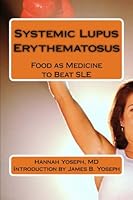 Systemic Lupus Erythematosus: Food as Medicine to Beat SLE 0985449055 Book Cover