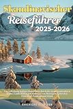 Skandinavischer Reiseführer 2025–2026: Ein vollständig farbiger Reiseführer durch die atemberaubendsten Städte, Landschaften und Kulturen von Norwegen, Schweden, Dänemark, Finnland und Island