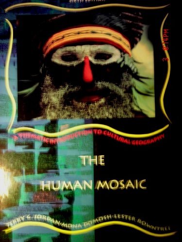 The Human Mosaic: A Thematic Introduction to Cultural Geography