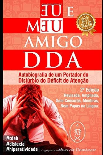 Eu & Meu Amigo DDA. Autobiografia de um Portador do Distúrbio de Déficit de Atenção – 2ª Edição (Portuguese Edition)
