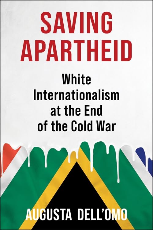 Saving Apartheid: White Internationalism at the End of the Cold War (Global America)      Paperback – March 17, 2026