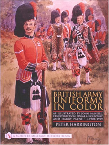 British Army Uniforms in Color: As Illustrated by John McNeill, Ernest Ibbetson, Edgar A. Holloway, British Army Uniforms in Color: As Illustrated by John McNeill, Ernest Ibbetson, Edgar A. Holloway,