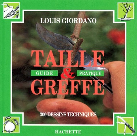 Télécharger Taille et greffe: guide pratique Francais PDF