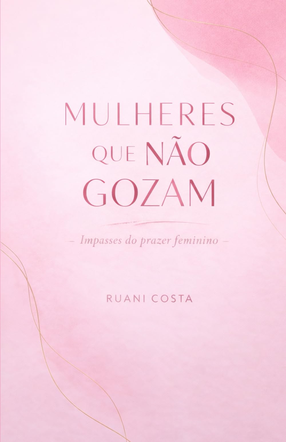 Mulheres que não gozam: Impasses do prazer feminino