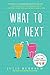 What to Say Next