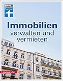 Immobilien verwalten und vermieten: Die Eigentümergemeinschaft - wer zahlt was? - Jahresabrechnung prüfen - Gemeinschaftsordnung - Tipps und Hilfe: Alles über WEG-Recht und Mietrecht
