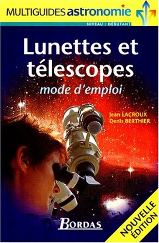 Télécharger Lunettes et télescopes : Mode d'emploi, nouvelle édition PDF