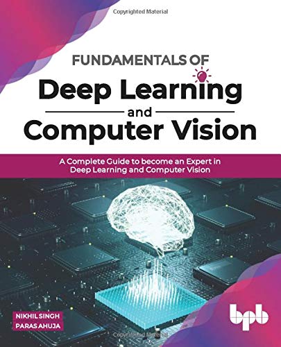 Télécharger Fundamentals of Deep Learning and Computer Vision: A Complete Guide to become an Expert in Deep Lear livre En ligne