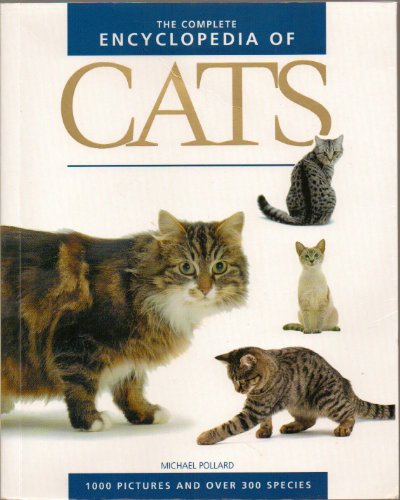The Complete Encyclopedia of Cats, 1000 Pictures and Over 300 Species - Highly Informative, Illustra