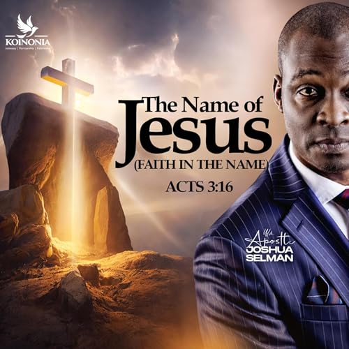 The Name of Jesus (Faith in the Name) by Apostle Joshua Selman