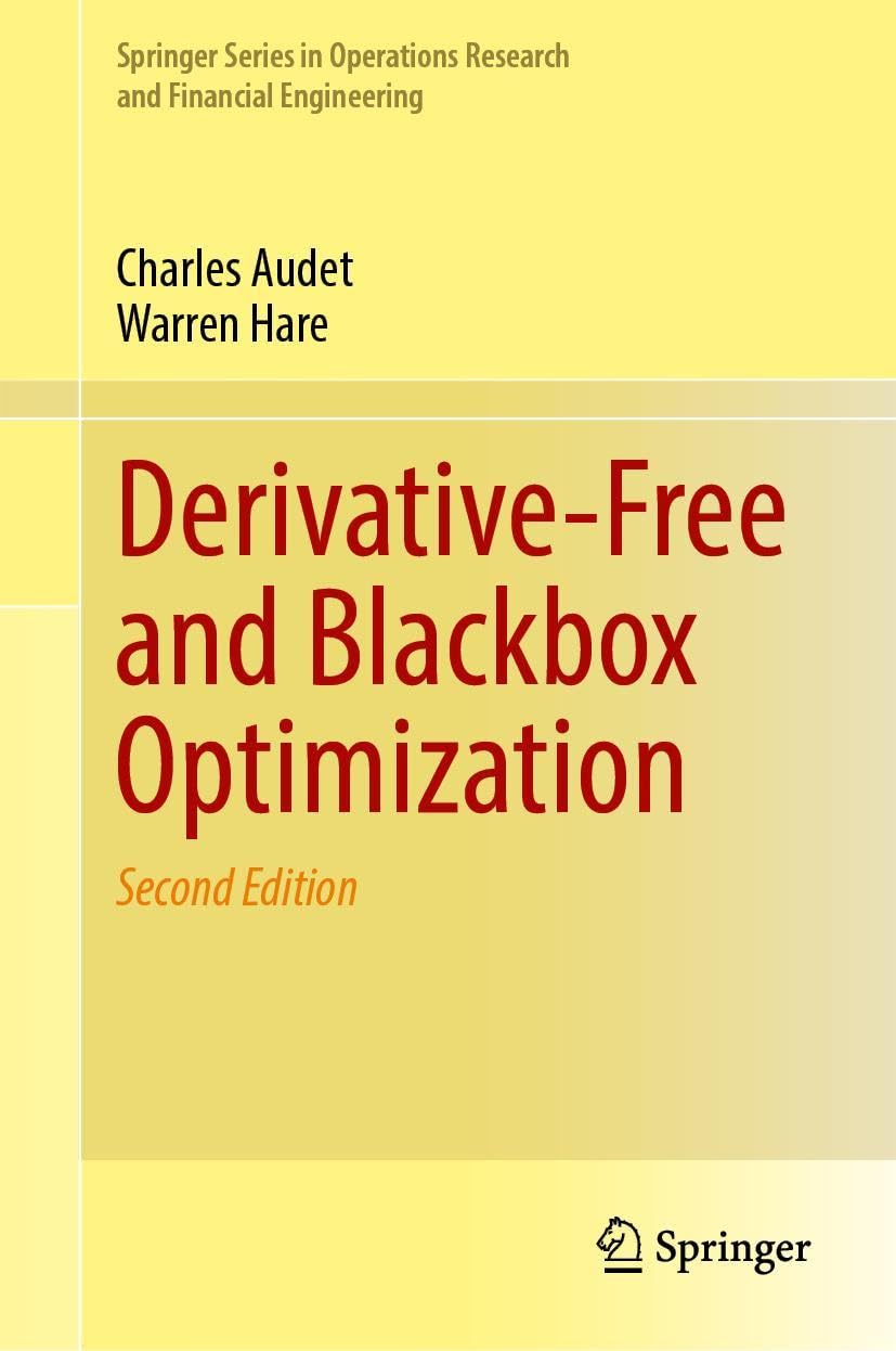 Derivative-Free and Blackbox Optimization (Springer Series in Operations Research and Financial Engineering)