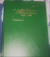 Alger County, a centennial history, 1885-1985 0961700807 Book Cover