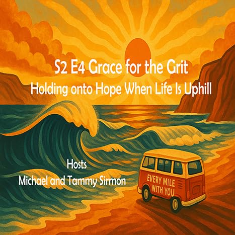 S2 E4 Grace for the Grit: Holding onto Hope When Life Is Uphill Podcast Por arte de portada