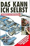 auto reparaturanleitung jetzt helfe mir selbst  Das kann ich selbst. Handbuch Autoreparatur