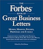  Forbes Book of Great Business Letters: Memos, Missives, Pitches, Proposals and E-Mails