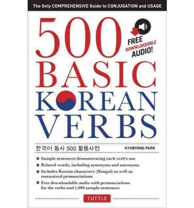 500 Basic Korean Verbs: The Only Comprehensive Guide to Conjugation and Usage
