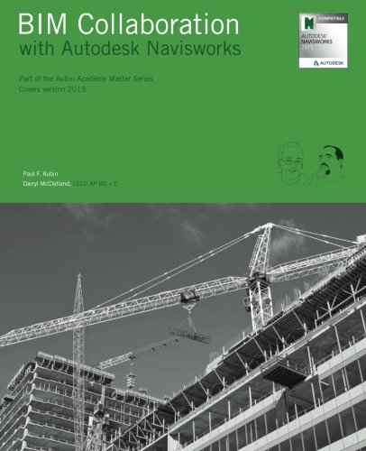 BIM Collaboration with Autodesk Navisworks: Part of the Aubin Academy Master Series, covers version 2015