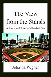 johanna wagner instagram  The View from the Stands: A Season with America\'s Baseball Fans