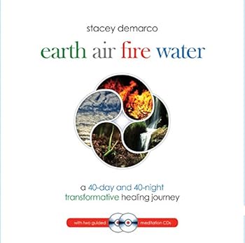 Earth Air Fire Water: A 40-Day and 40-Night Transformative Healing Journey