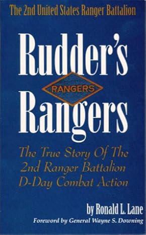 Rudder's Rangers : The True Story of the 2nd Ranger Battalion D-Day ...