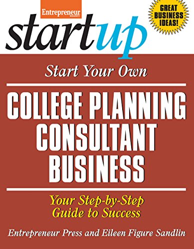 Start Your Own College Planning Consultant Business: Your Step-By-Step Guide to Success (StartUp Series)