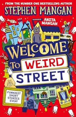 Welcome to Weird Street (the new laugh-out-loud, brilliantly silly new book by bestselling author, actor and TV presenter Stephen Mangan!) cover image
