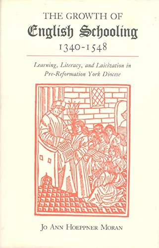 The Growth of English Schooling, 1340-1548: Learning, Literacy, and Laicization in Pre-Reformation York Diocese (Princeton Legacy Library)