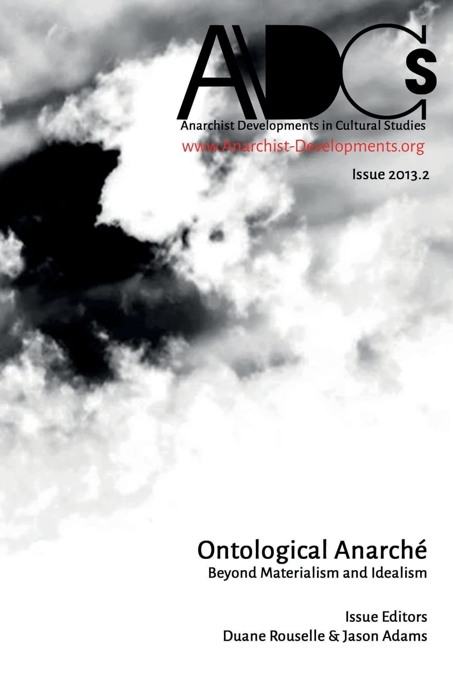 Buy Anarchist Developments in Cultural Studies 2013.2: Ontological Anarché Beyond Materialism and Idealism — BookShops.in