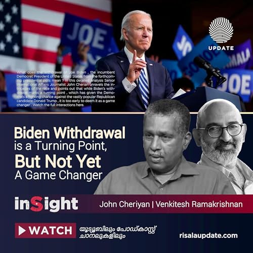 Biden Withdrawal is a Turning Point, But Not Yet A Game Changer | JohnCheriyan |VenkiteshRamkrishnan