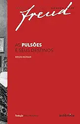 Freud - As pulsões e seus destinos – Edição bilíngue