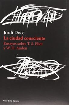 Paperback La ciudad consciente: Ensayos sobre T. S. Eliot y W.H. Auden (Spanish Edition) [Spanish] Book