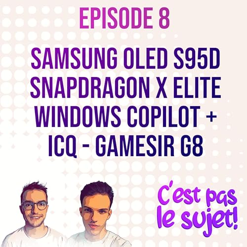 『Samsung S95D pète l'OLED game, Snapdragon ARMe Windows et Copilot+, adieu ICQ - 3x08』のカバーアート