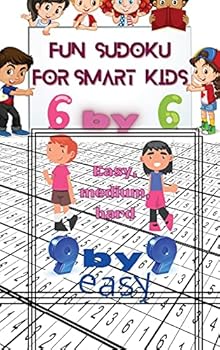 Hardcover Fun Sudoku For Smart kids: 6 by 6 easy, medium, hard,9 by 9 easy Book