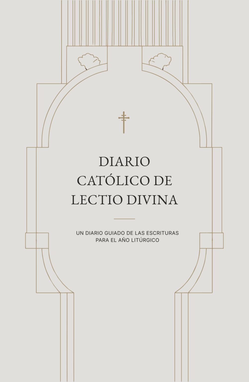 DIARIO CATÓLICO DE LECTIO DIVINA: UN DIARIO GUIADO DE LAS ESCRITURAS PARA EL AÑO LITÚRGICO