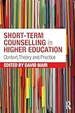  Short-term Counselling in Higher Education: Context,Theory and Practice (English Edition)