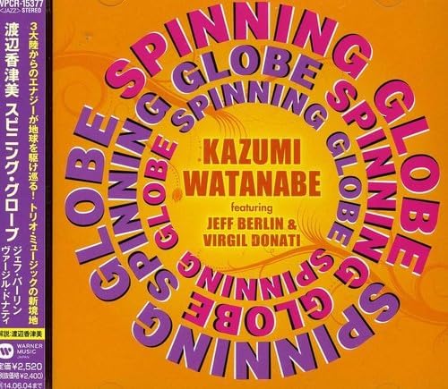 JEFF BERLIN VIRGIL DONATI KAZUMI WATANABE - Spinning Globe - Disque CD