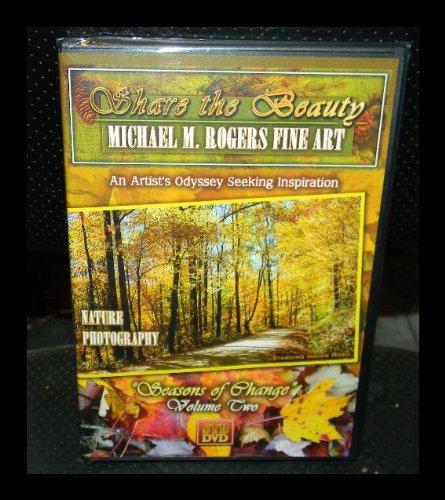 Share the Beauty Michael M Rogers Fine Art Seasons of Change Volume Two