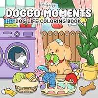 Doggo Moments: Dog Life Coloring Book for Adults and Teens B0F66N8JFS Book Cover