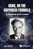 Genie, or the Happiness Formula: A Biography of Lev Landau 9819832047 Book Cover