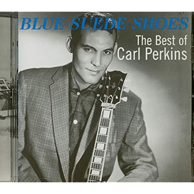 Blue Suede Shoes: The Best of Carl Perkins