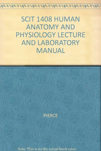 SCIT 1408 HUMAN ANATOMY AND PHYSIOLOGY LECTURE AND LABORATORY MANUAL