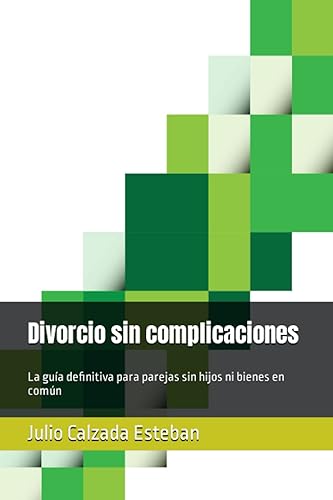 Divorcio sin complicaciones: La guía definitiva para parejas sin hijos ni bienes en común