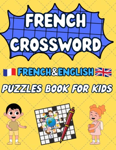 French Crossword For Kids: Excellent and Easy French Crossword Puzzles For Kids, Dual Languages Frensh&English