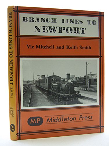Branch Lines to Newport: From Ryde, Sandown, Ventnor West, Freshwater and Cowes (Branch Line Albums)