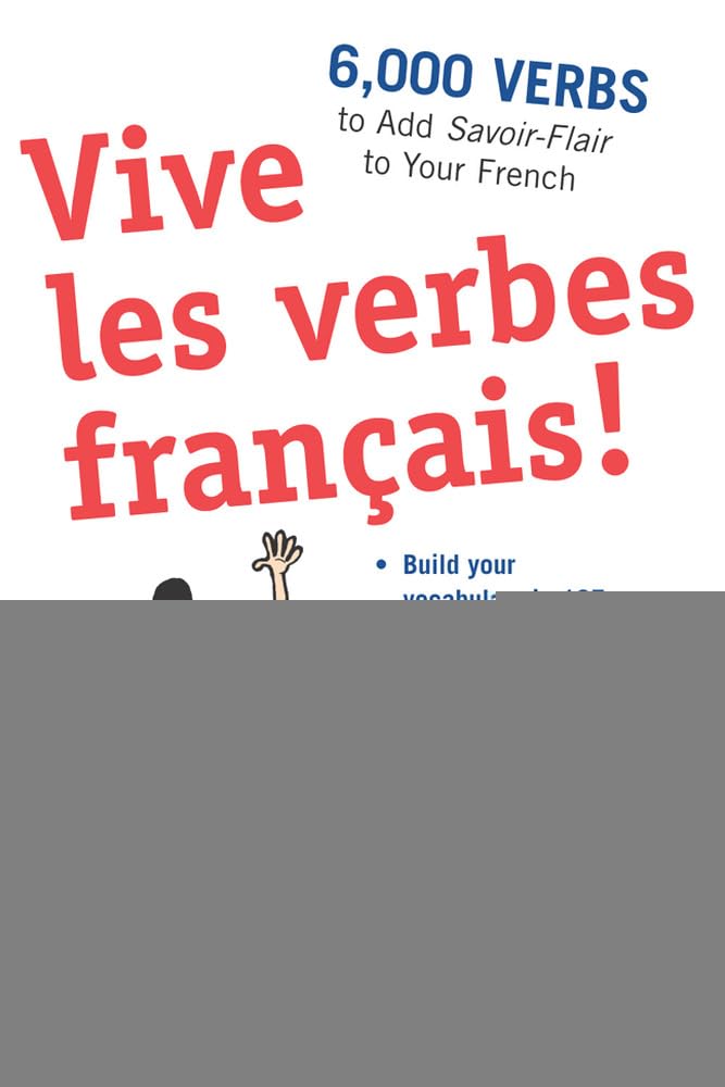 Vive les verbes français!: 6,000 Verbs To Add Savoir-Flair To Your French (NTC FOREIGN LANGUAGE)