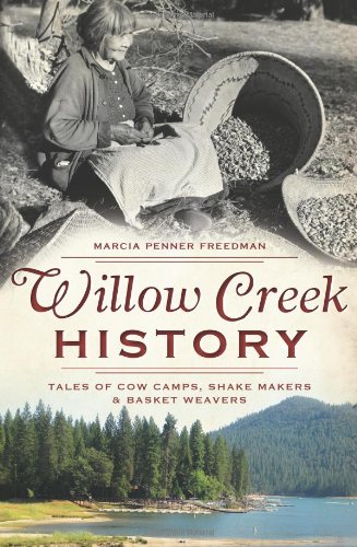 Willow Creek History: Tales of Cow Camps, Shake Makers & Basket Weavers
