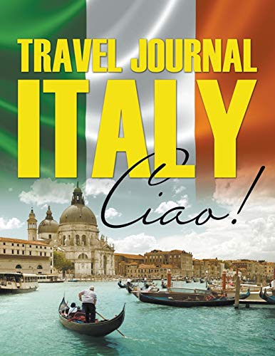Travel Journal Italy: Ciao! 1681458616 Book Cover