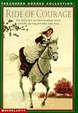 Ride of Courage: The Story of a Spirited Arabian Horse and the Daring Girl Who Rides Him (TREASURED HORSES)