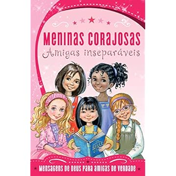 Meninas Corajosas: Amigas inseparáveis: Mensagens de Deus para meninas como você!